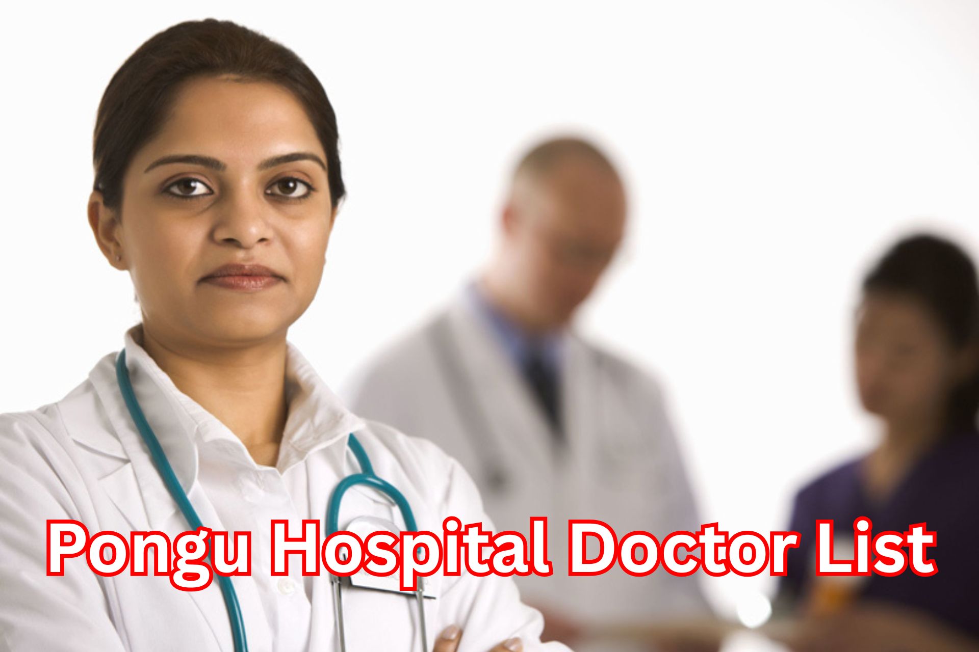 Pongu Hospital Doctor List